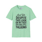 And Yet Despite This Look On My Face You Are Still Talking Adult T-shirt