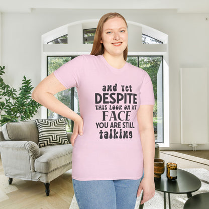 Despite This Look On My Face You are Still Talking Adult T-shirt