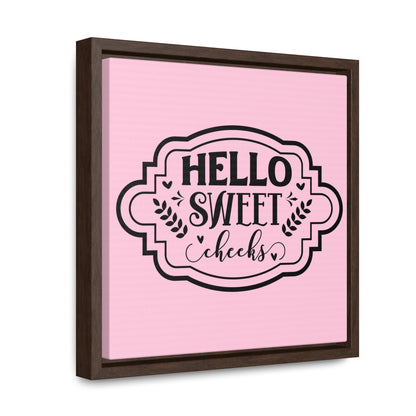 Hello Sweet Cheeks Canvas Wraps, Square Frame