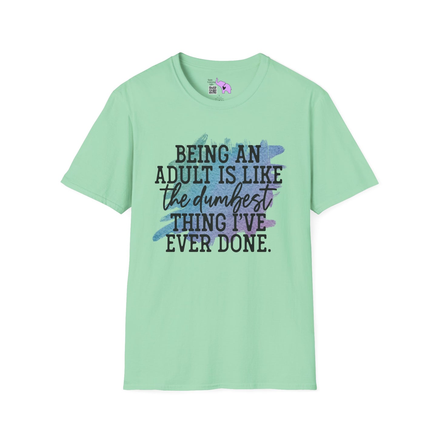 Being An Adult Is Like The Dumbest Thing I've Ever Done Adult T-shirt