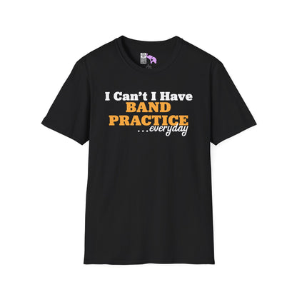 I Can't I Have Band Practice Everyday Adult T-shirt