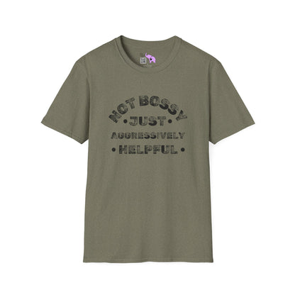 Not Bossy Just Aggressively Helpful T-shirt