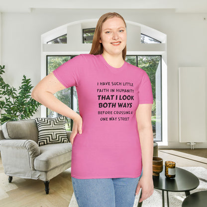 I Have Such Little Faith In Humanity That I Look Both Ways When... Adult T-shirt