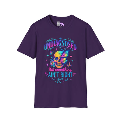 Undiagnosed But Something Ain't Right Adult T-shirt