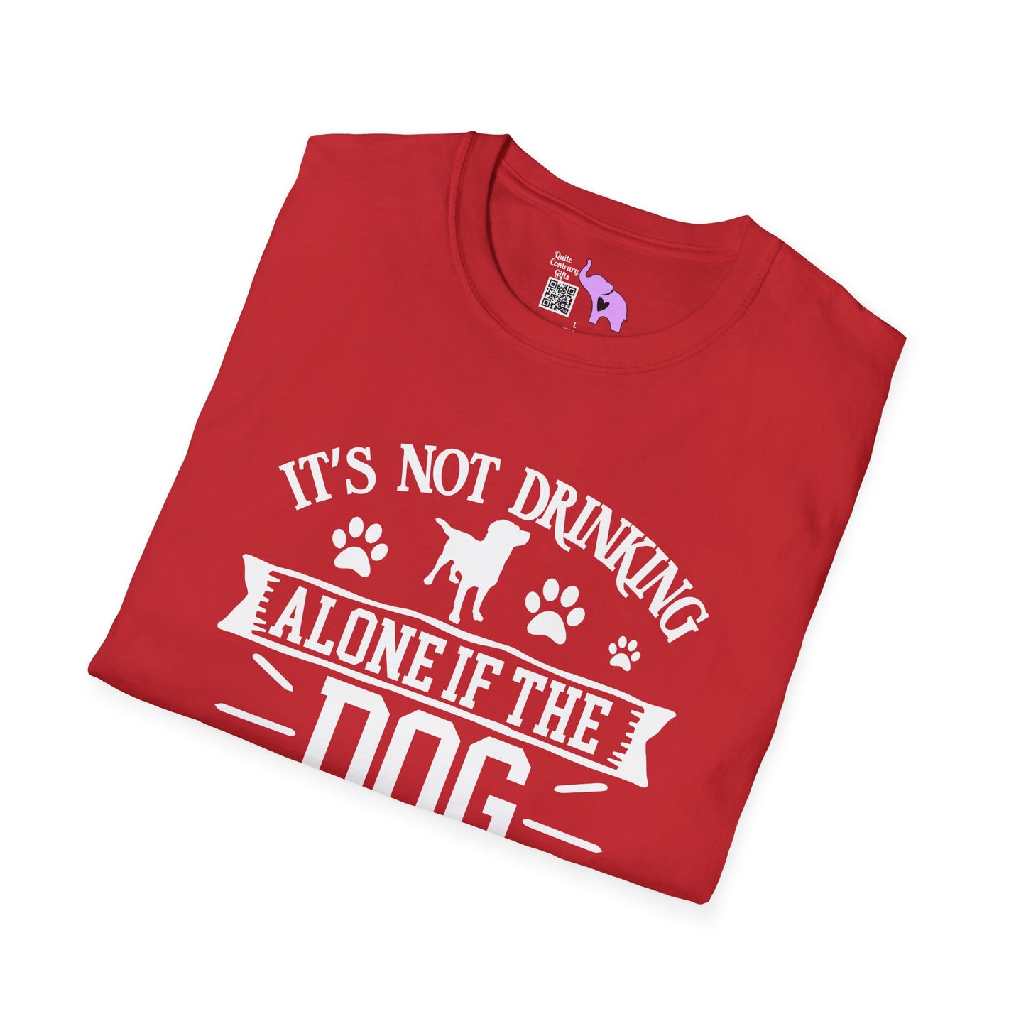 It's Not Drinking Alone If Your Dog Is Home Adult T-shirt