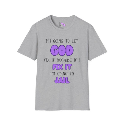 Let God Fix It T-shirt