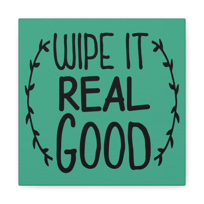 Wipe It Real Good Canvas Square Wraps w/o Frame