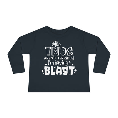 The Twos Aren't Terrible I'm Having a Blast Toddler Long Sleeve Tee
