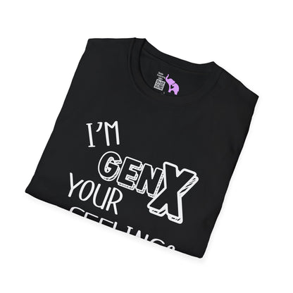 I'm GenX Your Feelings Don't Matter Adult T-shirt