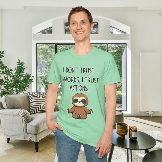I Don't Trust Words, I Trust Actions w/Sloth Adult T-shirt