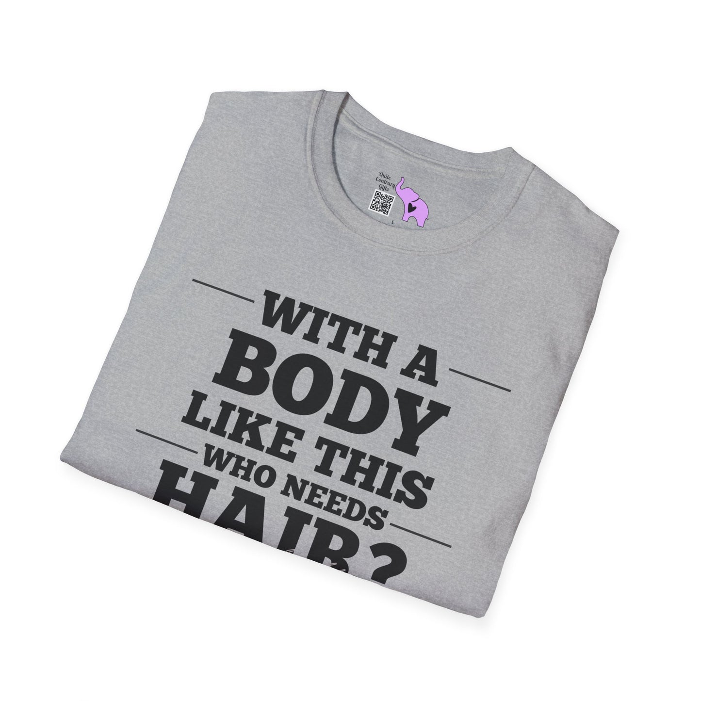 With A Body Like This Who Needs Hair? Adult T-shirt