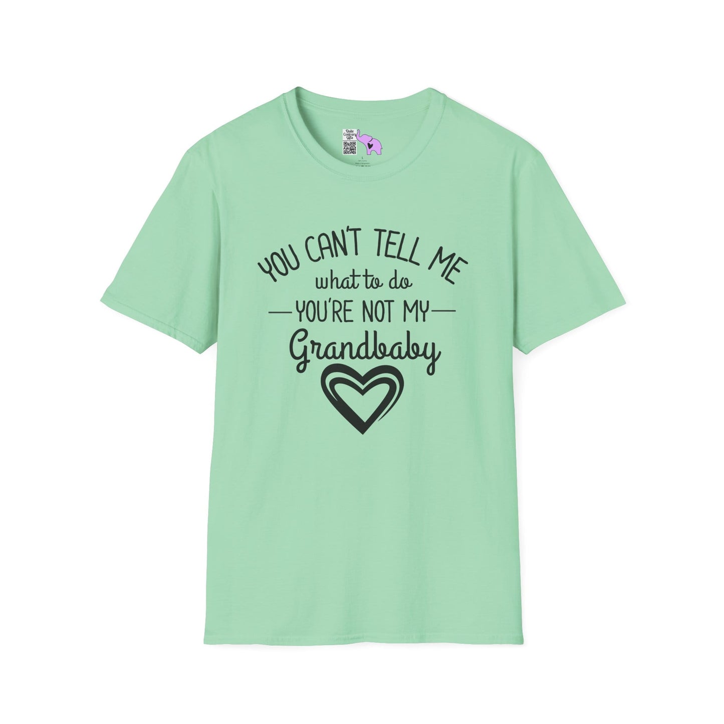 ""You Can't Tell Me What To Do You're Not My Grandbaby Adult T-shirt