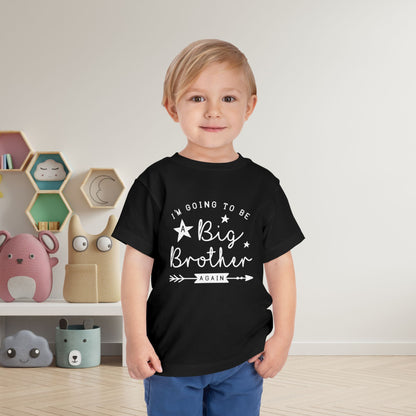 I'm Going To Be A Big Brother Again Toddler Tee