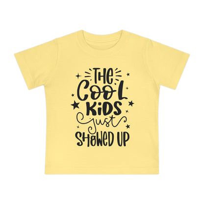 The Cool Kids Just Showed Up Infant T-Shirt
