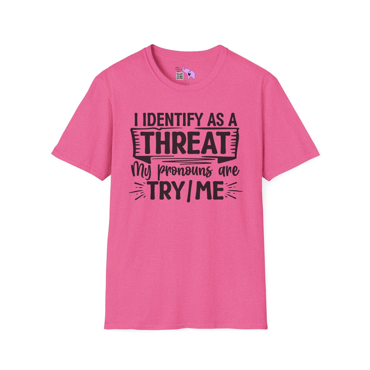 I Identify As A Threat; My Prounouns Are Try/Me Adult T-shirt