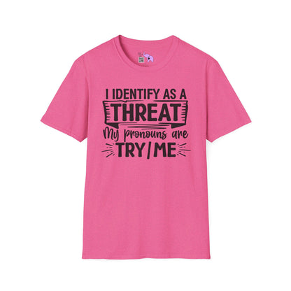 I Identify As A Threat; My Prounouns Are Try/Me Adult T-shirt