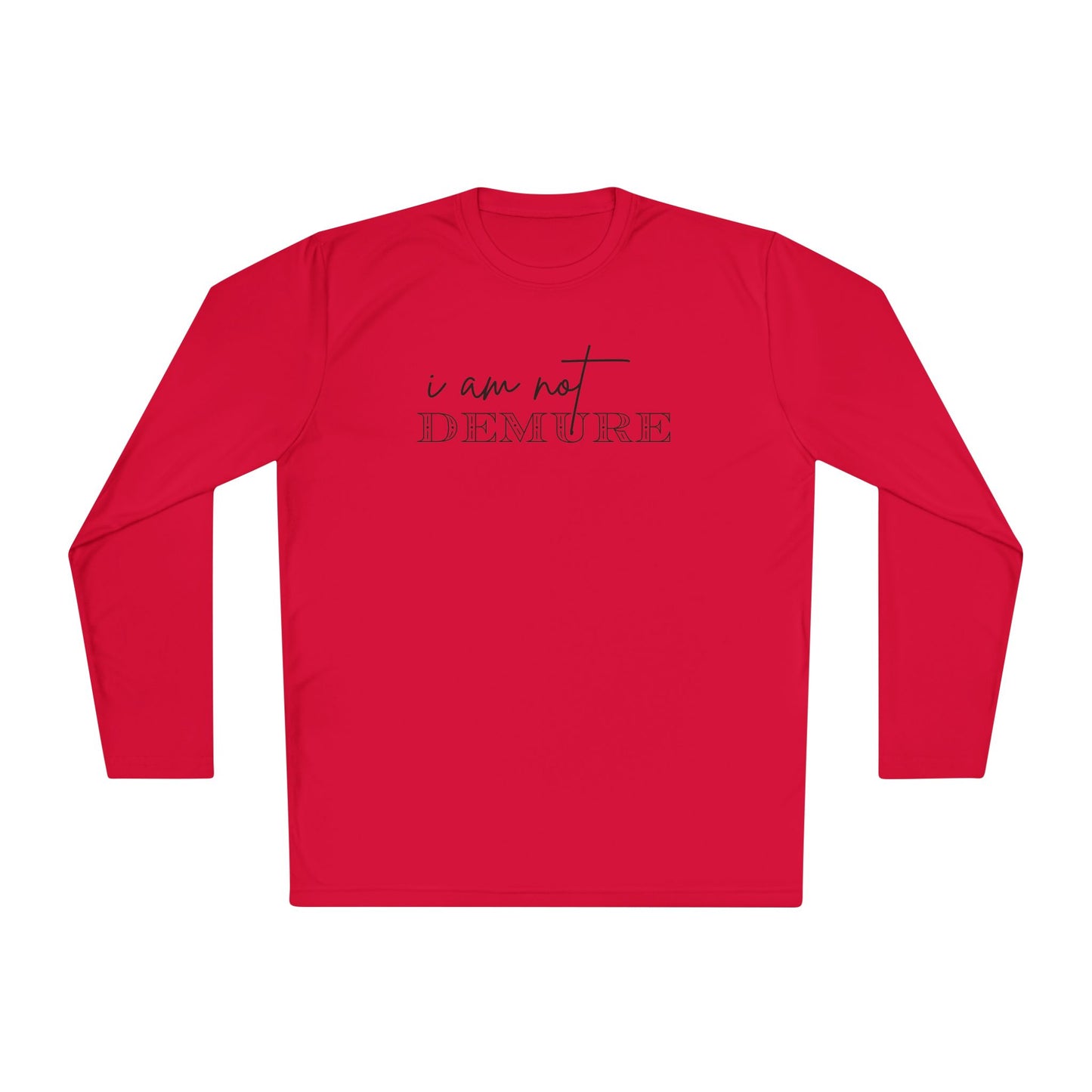I Am Not Demure 2 Adult Long Sleeve Tee