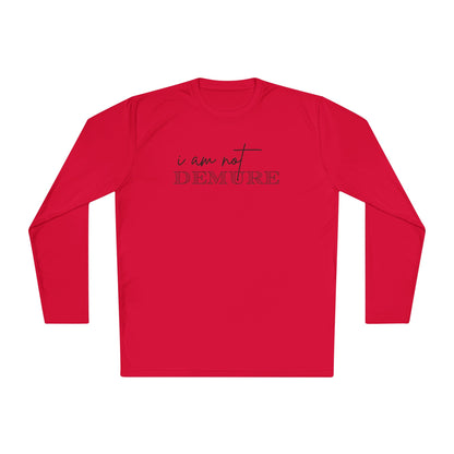 I Am Not Demure 2 Adult Long Sleeve Tee