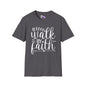 Walk By Faith (2) Adult T-shirt