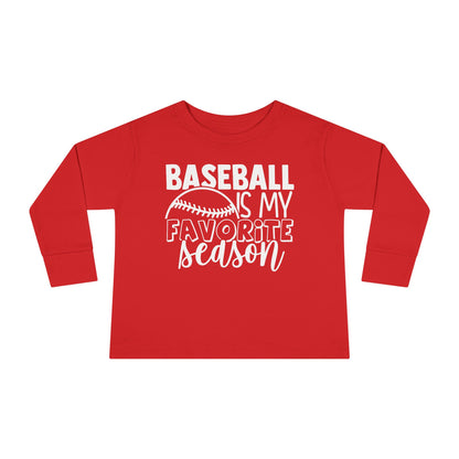 Baseball Is My Favorite Seaseon Toddler Long Sleeve Tee
