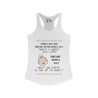 When I Get Old Women's Ideal Racerback Tank