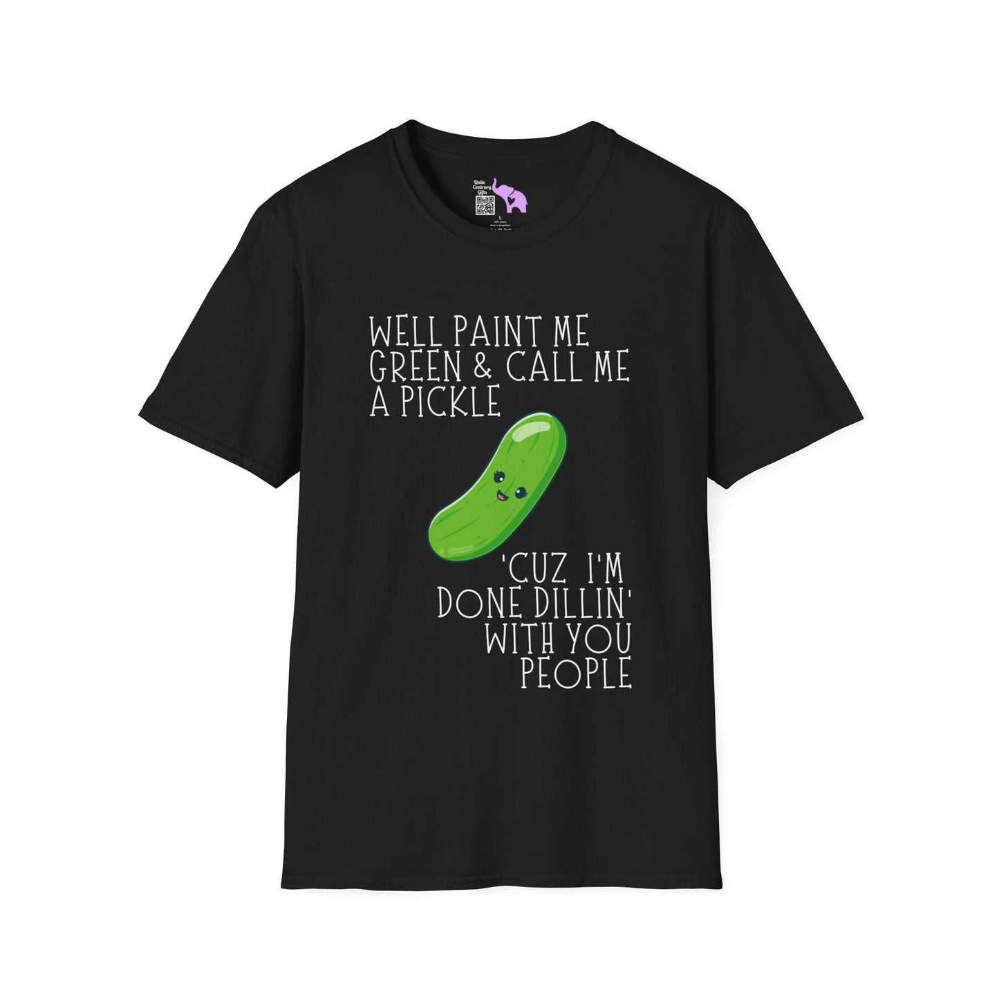 Well Paint Me Green & Call Me a Pickle... Adult T-shirt