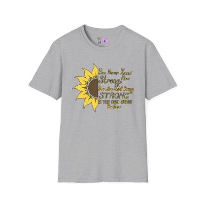 You Never Know How Strong You Are Until... Adult T-shirt