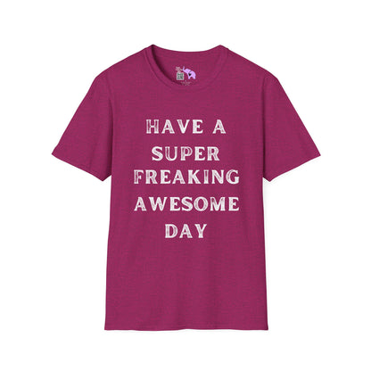 Have A Super Freaking Awesome Day Adult T-shirt