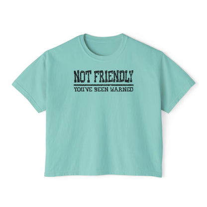 Not Friendly You've Been Warned Women's Boxy Tee