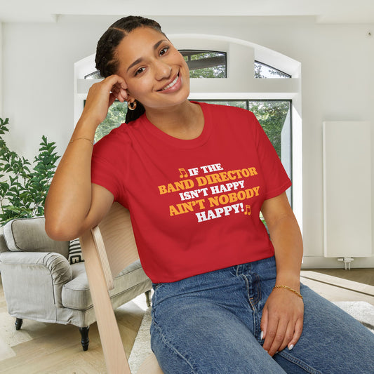 If The Band Director Isn't Happy Ain't Nobody Happy Adult T-shirt