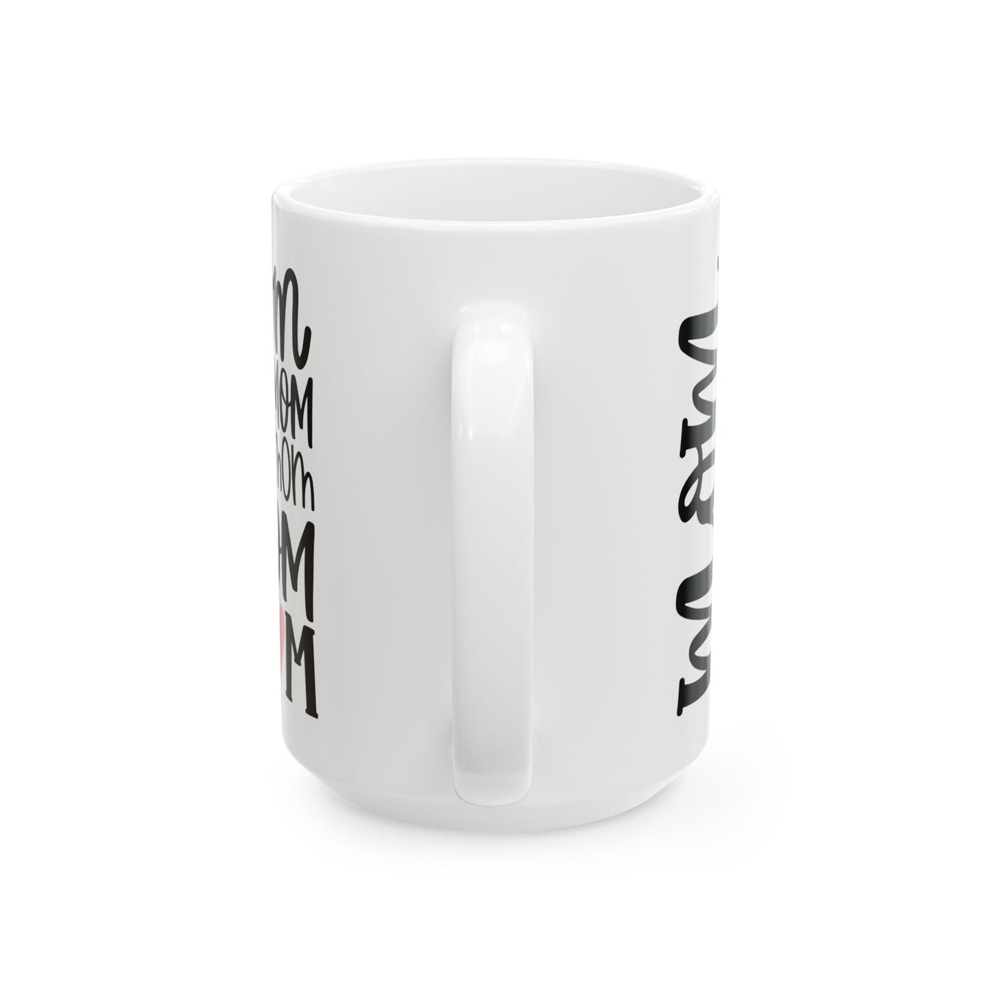 Mom Mom Mom Mom Mom Mom Ceramic Mug, (11oz, 15oz)