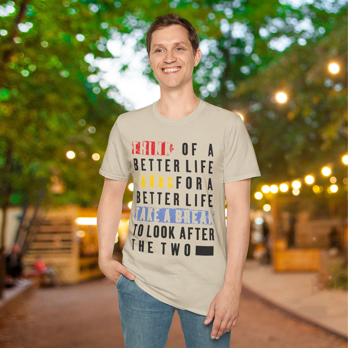 ""Think For A Better Life Work For A Better Life Take a Break to Look After The Two Adult T-shirt
