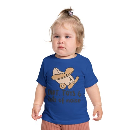 Dirt, Toys, & Lots of Noise Infant T-Shirt
