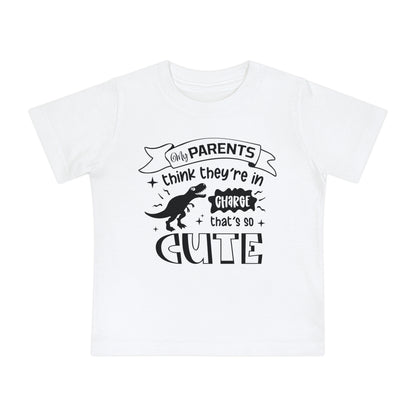My Parents Think They're In Charge That's So Cute Infant T-Shirt