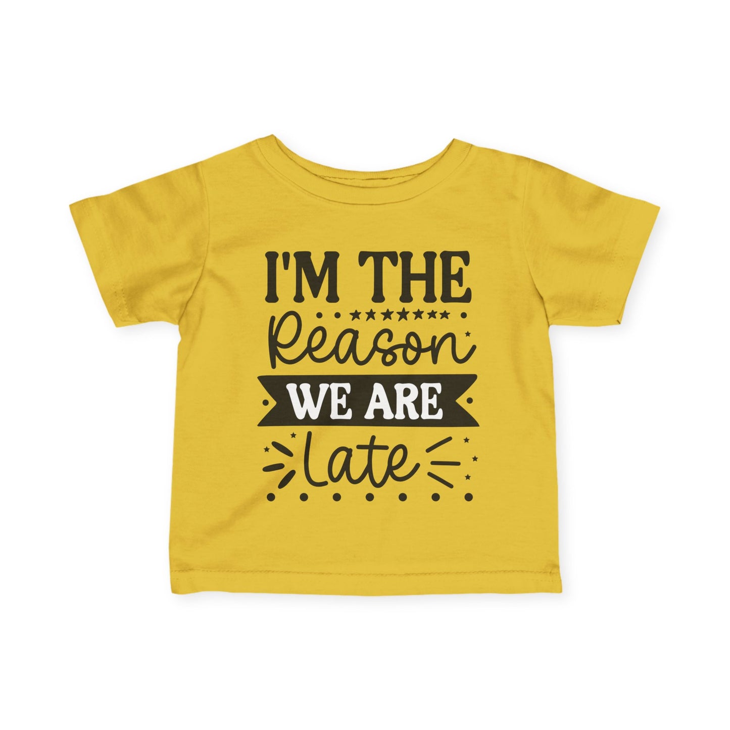 I'm The Reason We Are Late Infant Soft T-Shirt
