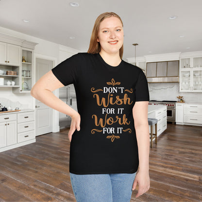 Don't Wish For It Work For It Adult T-shirt