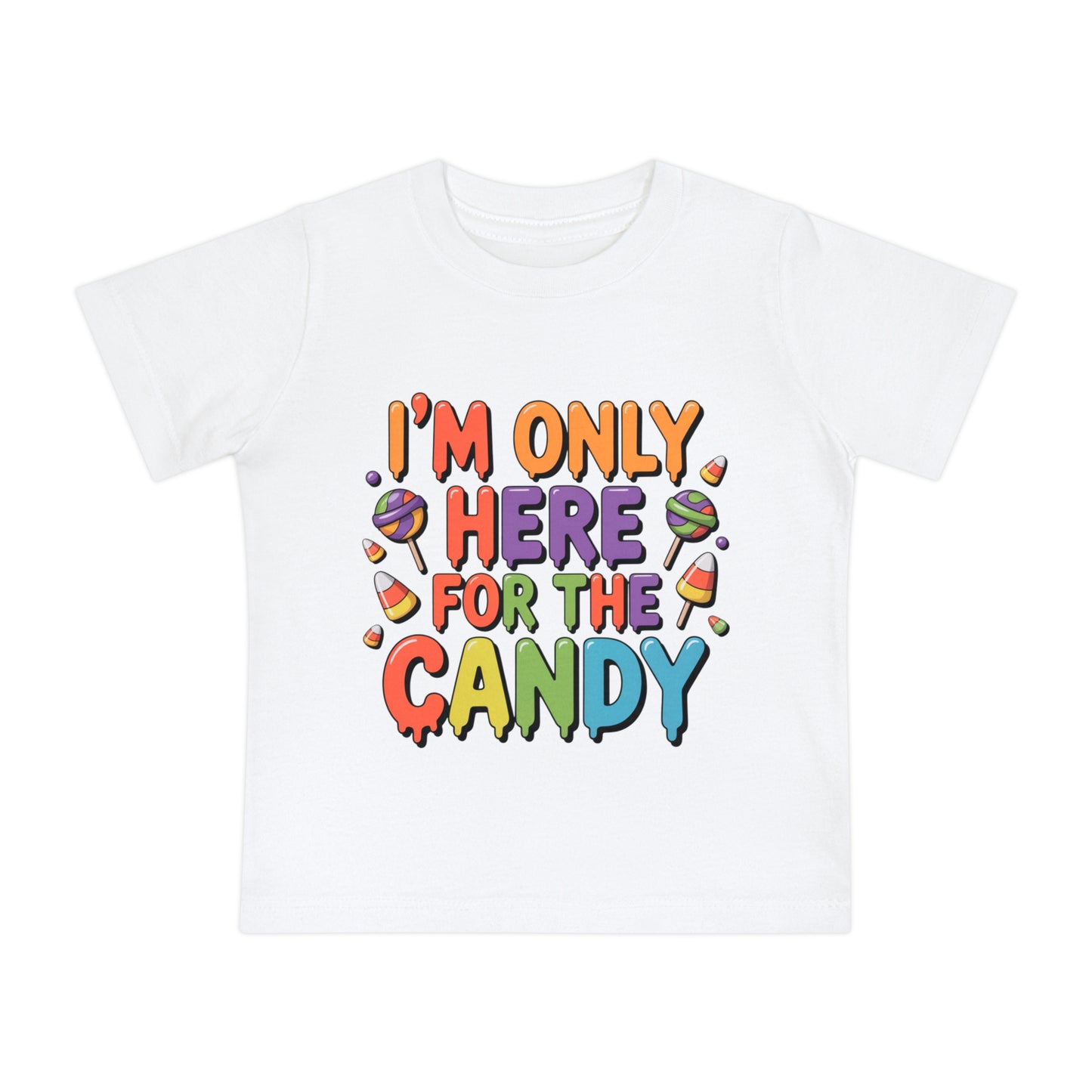 I'm Only Here For The Candy Infant T-Shirt