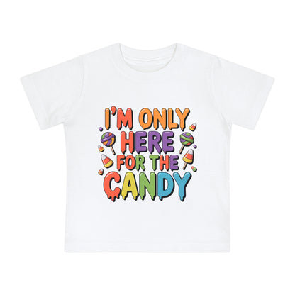 I'm Only Here For The Candy Infant T-Shirt
