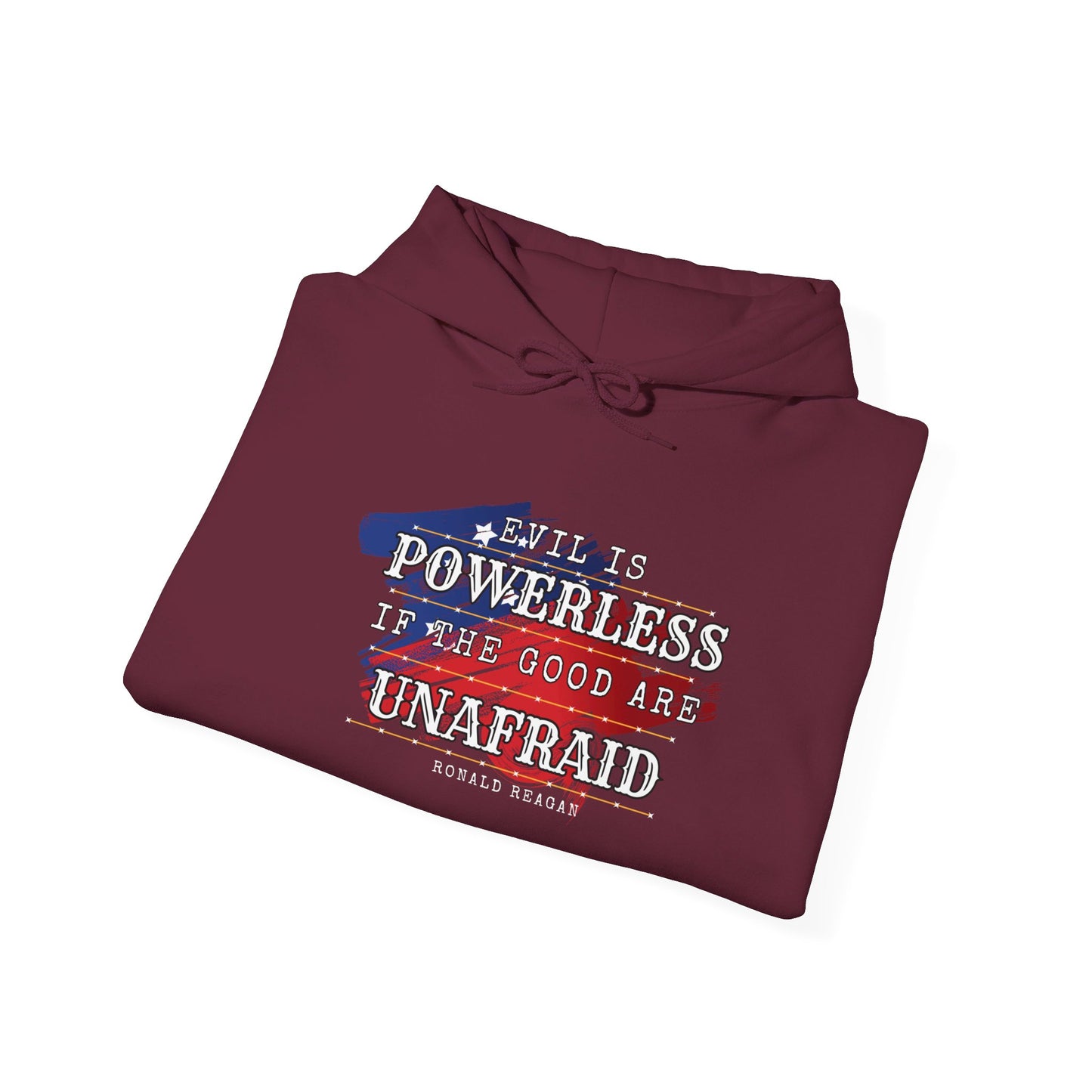 Evil is Powerless if the Good Are Unafraid - Ronald Reagan Heavy Blend™ Hooded Sweatshirt