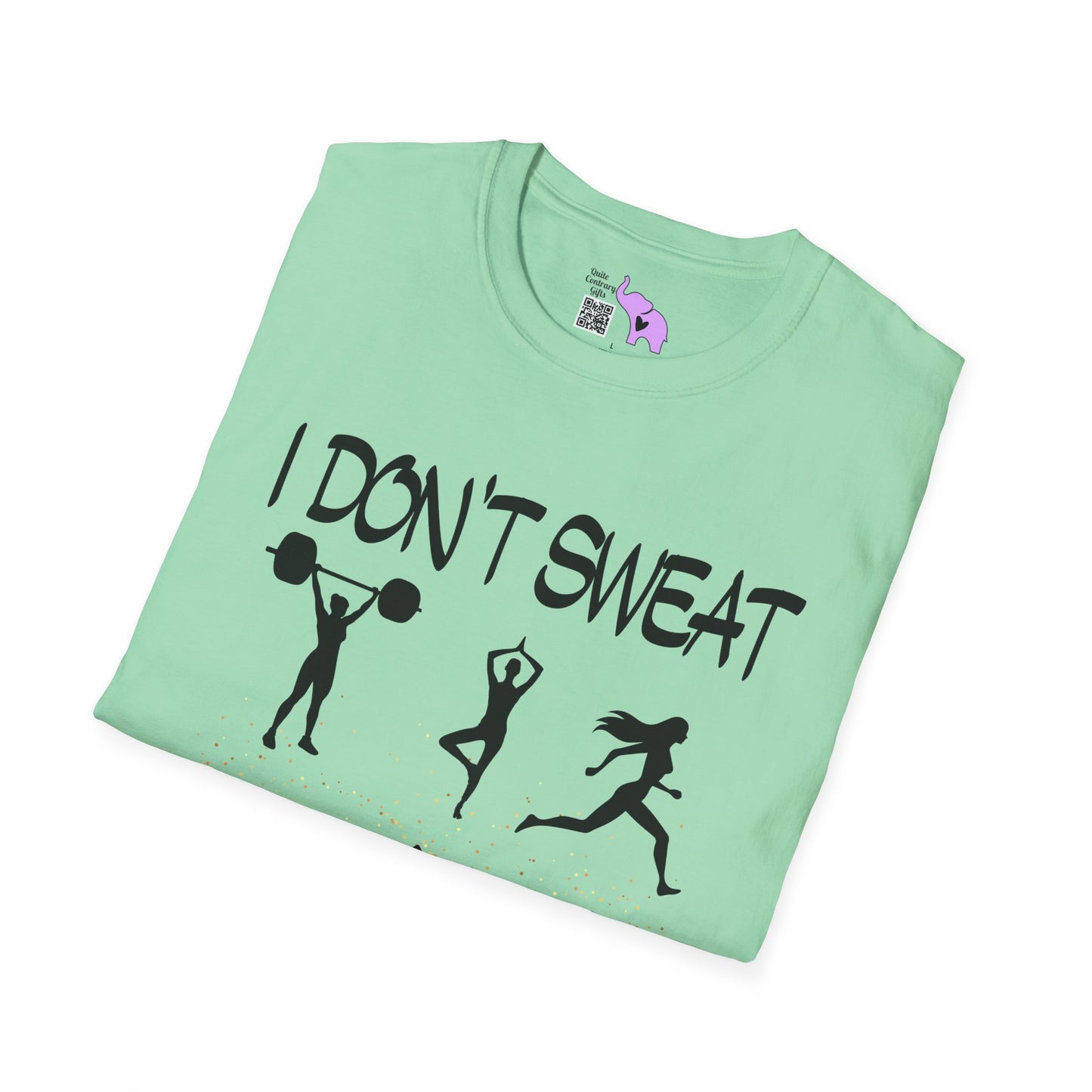 I Don't Sweat I Shine Adult T-shirt