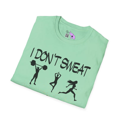 I Don't Sweat I Shine Adult T-shirt
