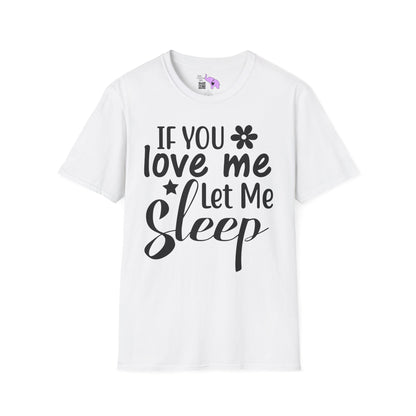 If You Love Me Let Me Sleep Adult T-shirt