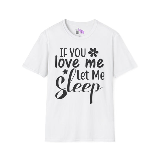 If You Love Me Let Me Sleep Adult T-shirt