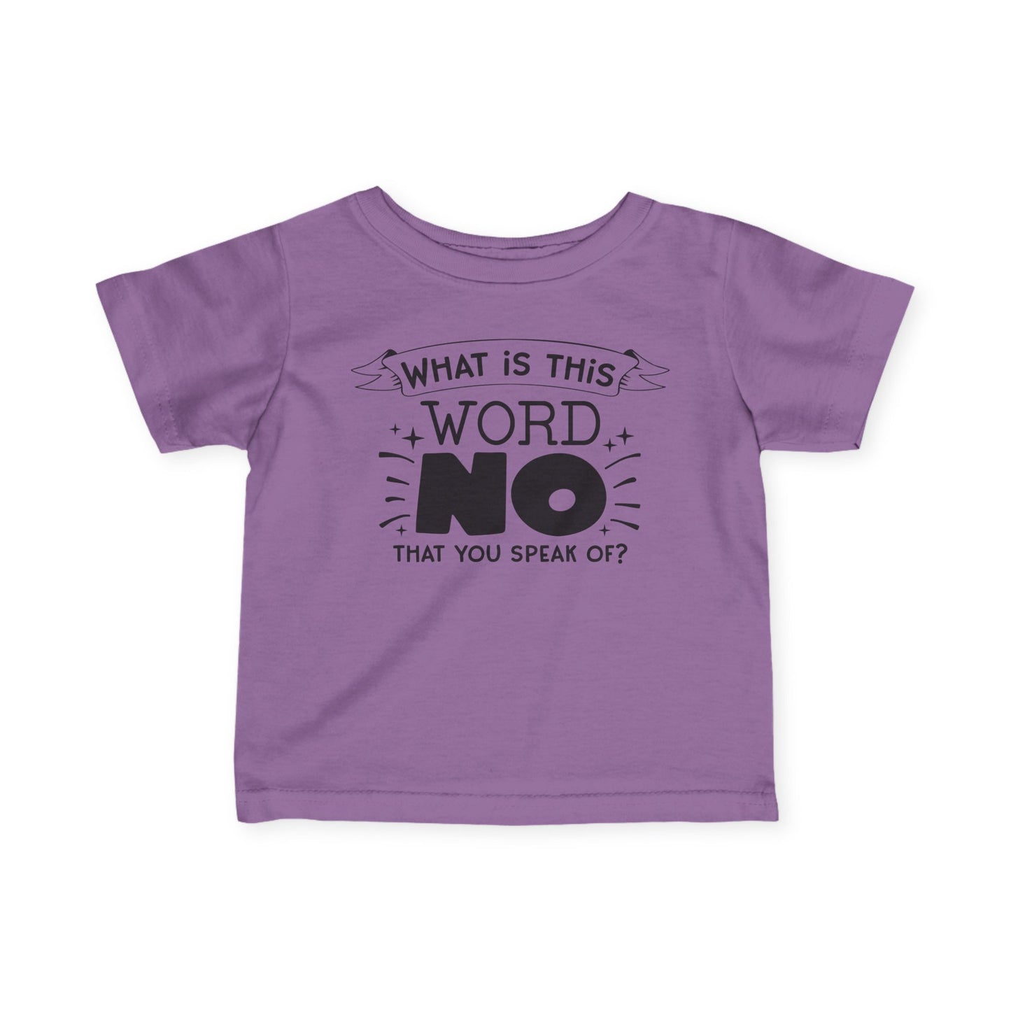 What Is This Word No That You Speak Of Infant Soft T-Shirt