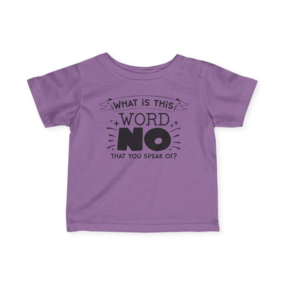 What Is This Word No That You Speak Of Infant Soft T-Shirt