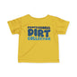 Professional Dirt Collector Infant Soft T-Shirt