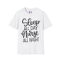 Sleep All Day Nurse All Night Adult T-shirt