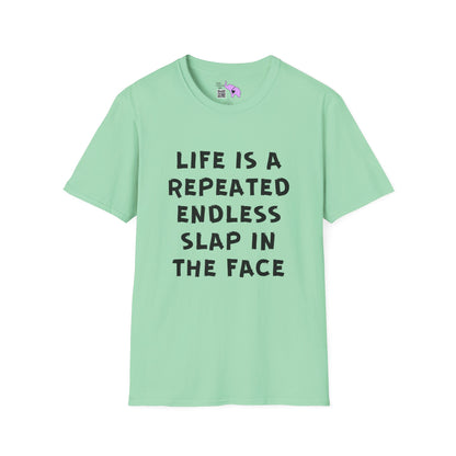Life Is A Repeated Endless Slap In the Face Adult T-shirt