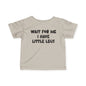 Wait For Me I Have Little Legs Infant Soft T-Shirt
