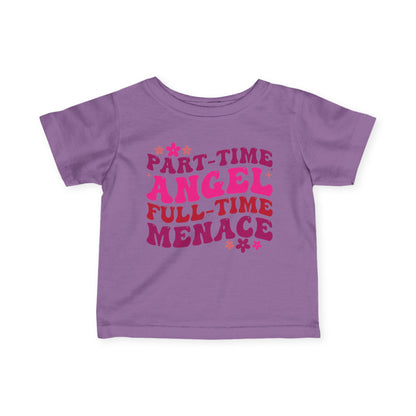 Part Time Angel Full Time Menace Infant Soft T-Shirt